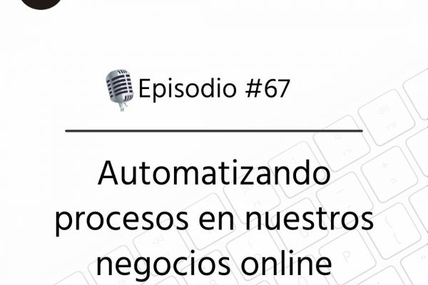 Podcast Freelandev -#67: automatizando procesos en nuestros negocios online