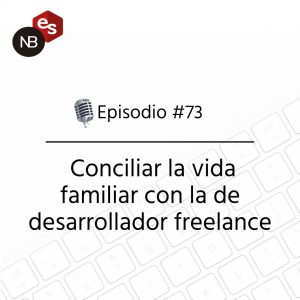 Podcast Freelandev -#73: Conciliar la vida familiar con la de desarrollador freelance