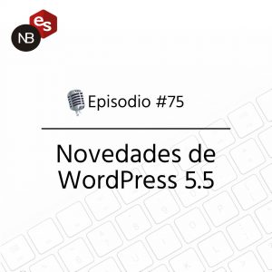 Podcast Freelandev -#75: Novedades de WP 5.5