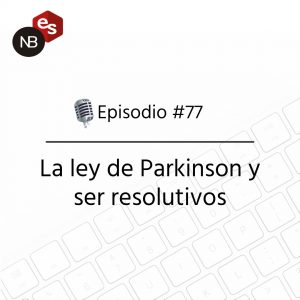 Podcast Freelandev -#77: la ley de Parkinson y ser resolutivos