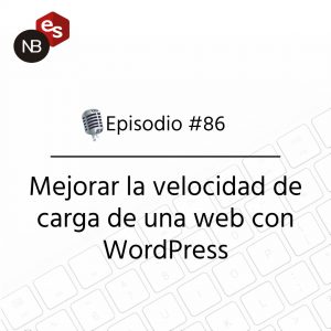 Podcast Freelandev -#86: Mejorar la velocidad de carga de una web con WordPress