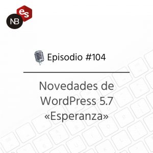 Podcast Freelandev -#104: Novedades de WordPress 5.7 - Esperanza
