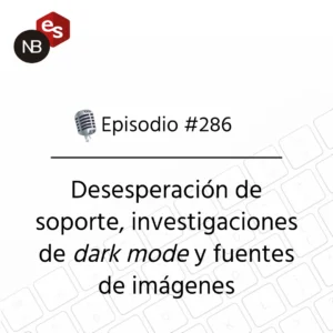 Podcast Freelandev #286: Desesperación de soporte, investigaciones de dark mode y fuentes de imágenes