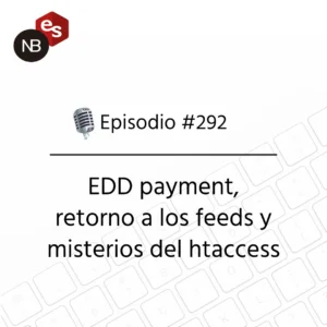 Podcast Freelandev #292: EDD payment, retorno a los feeds y misterios del htaccess