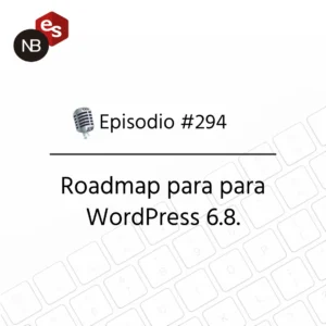 Podcast Freelandev #294: Roadmap para para WordPress 6.8.