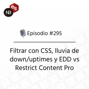 Podcast Freelandev #295: Filtrar con CSS, lluvia de down/uptimes y EDD vs Restrict Content Pro