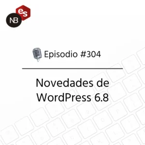 Podcast Freelandev #304: Novedades de WordPress 6.8