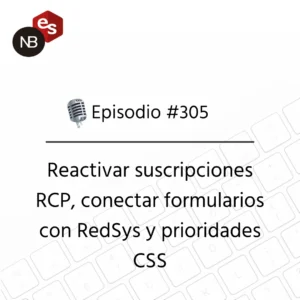 Podcast Freelandev #305: Reactivar suscripciones RCP, Conectar formularios con RedSys y prioridades CSS