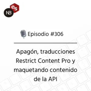 Podcast Freelandev #306: Apagón, traducciones Restrict Content Pro y maquetando contenido de la API