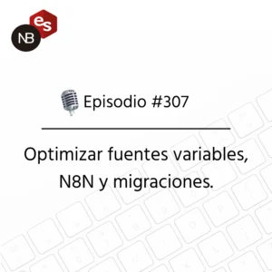 Podcast Freelandev #307: Optimizar fuentes variables, N8N y migraciones.