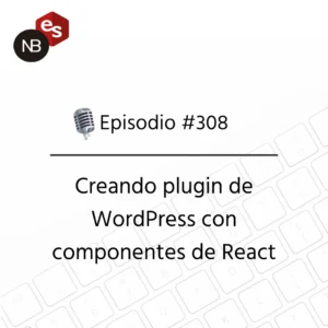 Podcast Freelandev #308: Creando plugin de WordPress con componentes de React