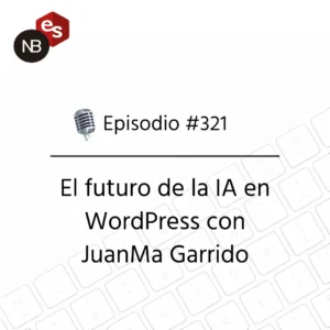 Podcast Freelandev #321: El futuro de la IA en WordPress con JuanMa Garrido