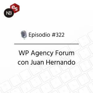 Podcast Freelandev #322: WP Agency Forum con Juan Hernando