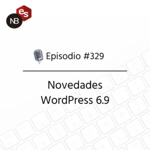 Podcast Freelandev #329: Novedades WordPress 6.9