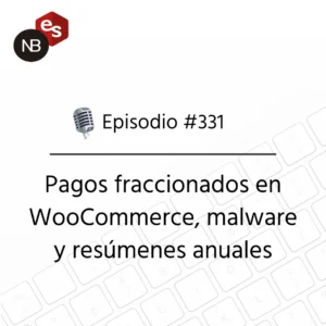 Podcast Freelandev #331: Pagos fraccionados en WooCommerce, malware y resúmenes anuales