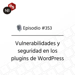 Podcast Freelandev #353: Vulnerabilidades y seguridad en los plugins de WordPress