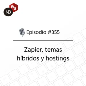 Podcast Freelandev #355: Zapier, temas híbridos y hostings