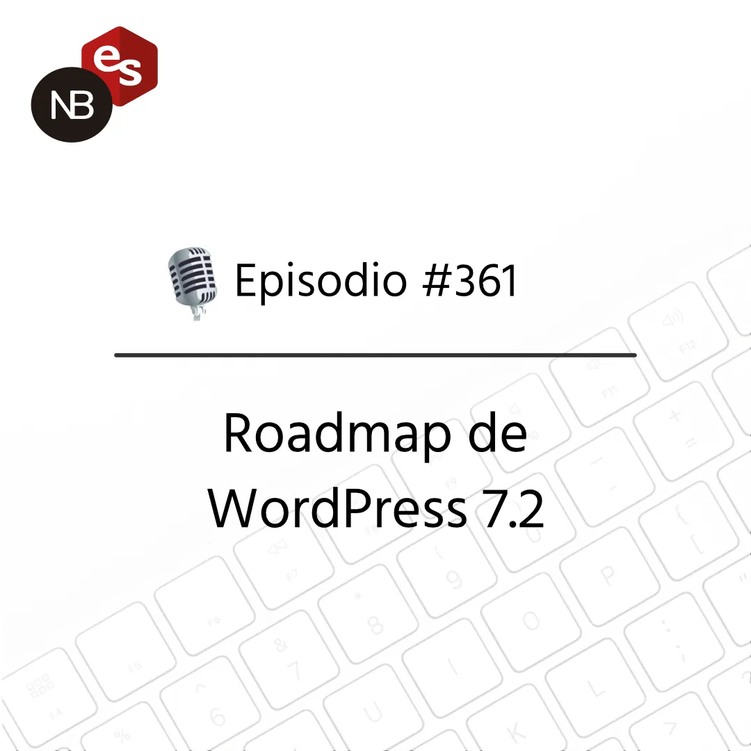 #361 – Roadmap de WordPress 7.2